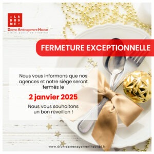 Fermeture exceptionnelle des bureaux de Drôme Aménagement Habitat le 2 janvier 2025