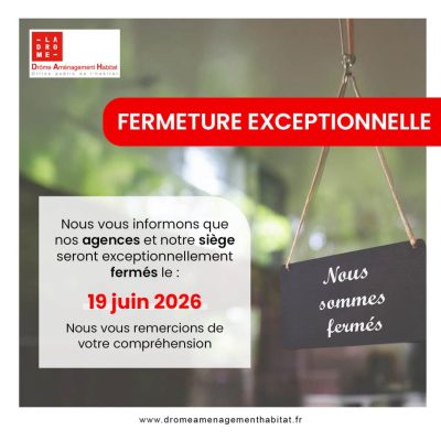 Les agences et le siège social de Drôme Aménagement seront fermés exceptionnelle 19 Juin 2026